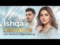 Ishqa Lewania – Iram Ashna Ft. Nigar Malnag |  Pashto New Song 2026 | New Pashto Romantic Song 2026