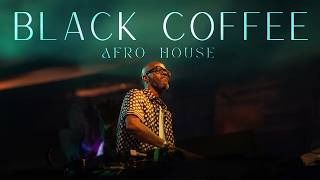 🔥 AFRO / MELODIC HOUSE 2026 - DEEP &amp; HYPNOTIC SET 🔥 BLACK COFFEE