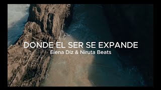 Video thumbnail of "DONDE EL SER SE EXPANDE 🌀 Elena Diz & Niruta Beats ✨🍃MÚSICA MEDICINA🍃✨"