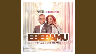 Ebebamu (It Shall Come to Pass) Worship