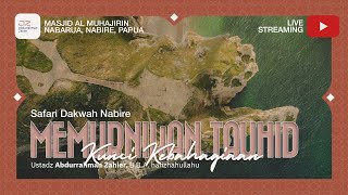 [SAFARI PAPUA] Memurnikan Tauhid Kunci Kebahagiaan - Ustadz Abdurrahman Zahier, BBA