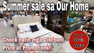 Summer sale sa Our Home Grabe ang kanilang mga discount at promotions ng kanilang mga Furnitures