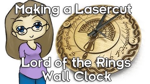 Lord of the Rings Laser Cut clock making of video