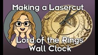 Lord of the Rings Laser Cut clock making of video