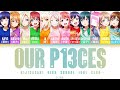 [FULL] OUR P13CES!!! — Nijigasaki High School Idol Club — Lyrics (KAN/ROM/ENG/ESP).