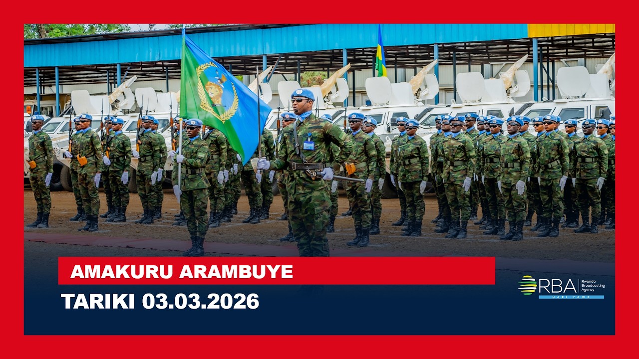 🔴LIVE: AMAKURU ARAMBUYE | Tariki 3 WERURWE 2026