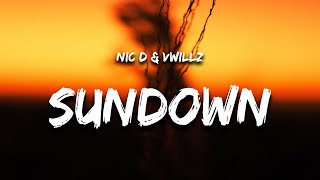 Nic D &amp; Vwillz - Sundown (Lyrics)