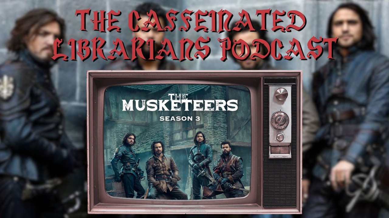 The Caffeinated Librarians: The Musketeers - Season 3 - YouTube