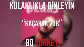 Şehinşah - Kaçarsa Vur Feat. Khontkar & Kasetcalar #PLAA3 (8D VERSION)