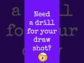 Do you need a drill to help you with your DRAW shot?
