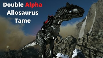 Ark Se2 Ep18 Double Alpha Allosaurus Tame & Dodorexy Tame Extinction Core