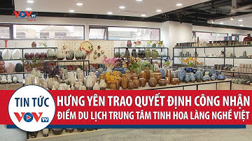 Hưng Yên trao quyết định công nhận điểm du lịch Trung tâm Tinh hoa Làng nghề Việt