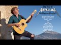 Best of metallica  acoustic guitar covers  greatest hits on classical guitar