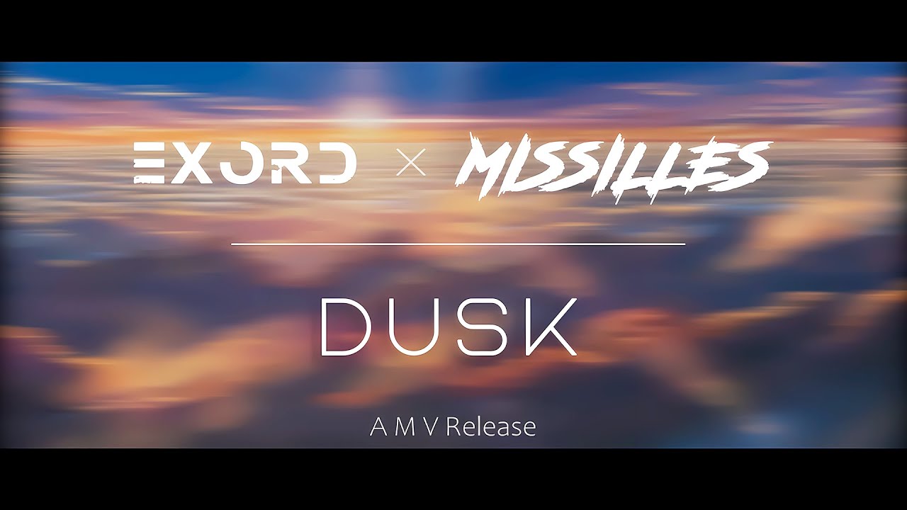 EXORD, MISSILLES - DUSK [AMV RELEASE] - YouTube