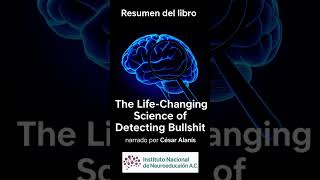 Resumen del libro de The Life-Changing Science of Detecting Bullshit, John V. Petrocelli