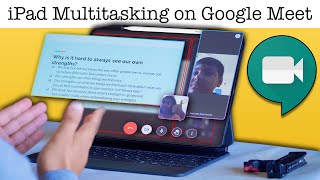 Google Meet Split view multitasking on iPad