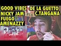 GOOD VIBES REMIX Nicky Jam Fuego C Tangana De La Guetto Amenazzy 