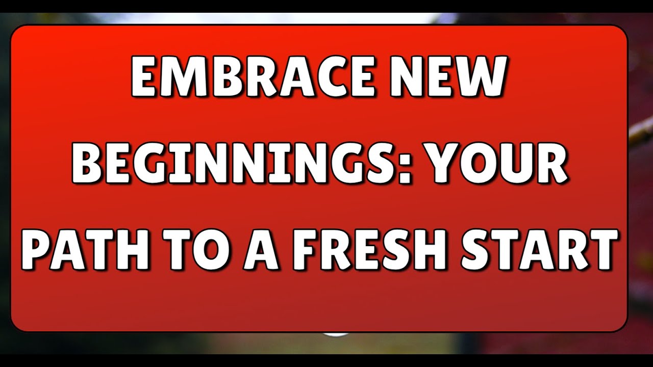 Embrace New Beginnings Your Path to a Fresh Start #motivationalvideo # ...