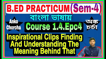 #1.4.epc4 Inspirational Clips Finding & Understanding The Meaning Behind That,B.Ed 4th sem practicum