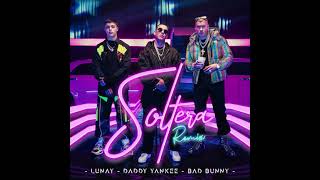 Soltera (Remix) - Lunay, Daddy Yankee & Bad Bunny