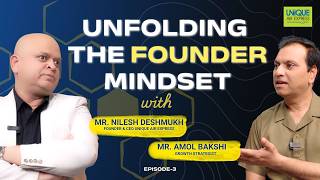 Unfolding The Founder’s Mindset | Unique Air Express | Ep 3