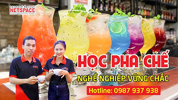 Học pha chế đồ uống - Lớp học pha chế - Khóa học pha chế - Dạy pha chế Netspace