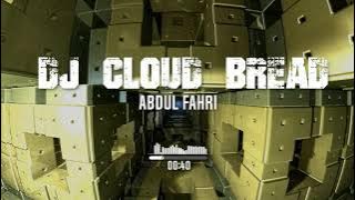 DJ CLOUD BREAD FULL BASS VIRAL TIKTOK FYP DI TIKTOK TERBARU 2021 (Abdul Fahri)