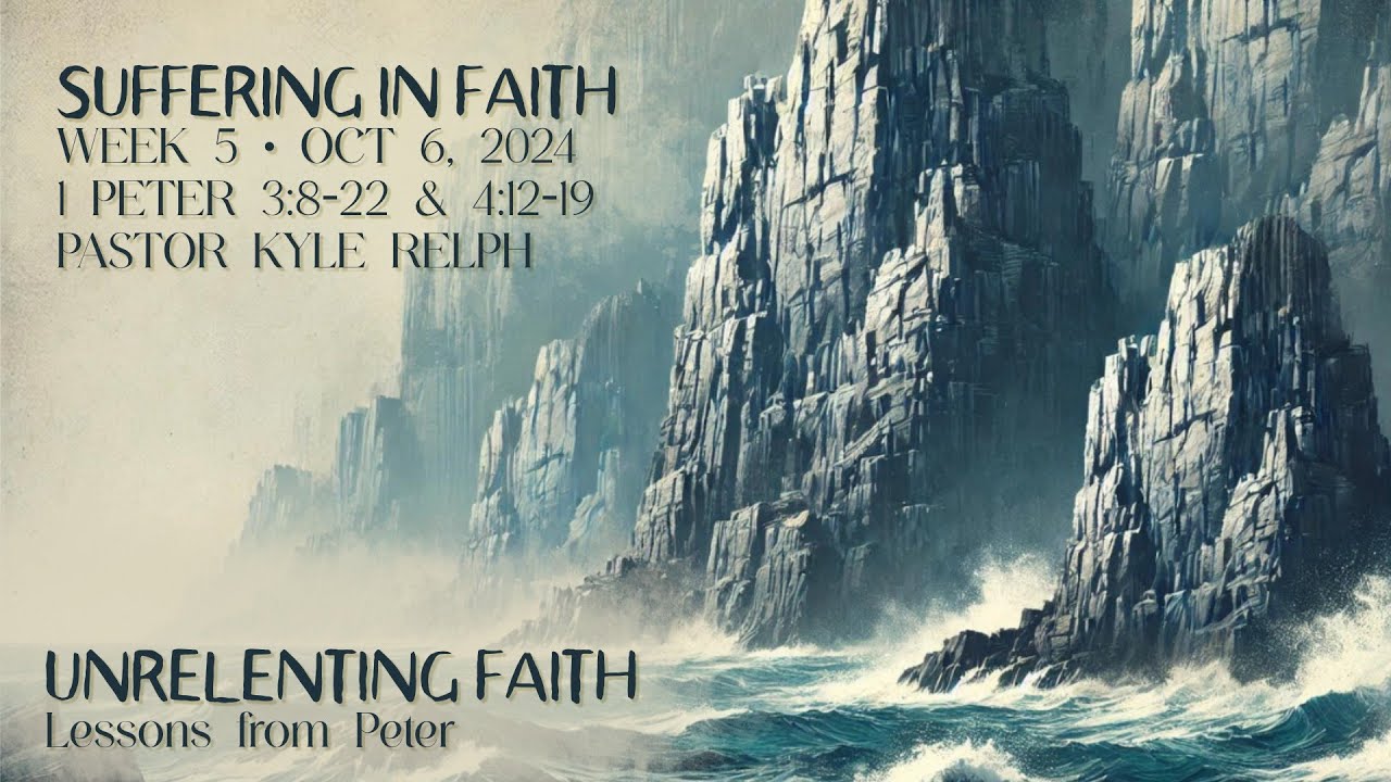 1 Peter 3:8-22 & 4:12-19 Suffering in Faith