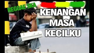 Kenangan Masa Kecilku - Reggae Cover RUKUN RASTA Punk SKA - LAONEIS