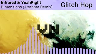 〔Glitch Hop〕 Infrared & YeahRight - Dimensions (Arythma Remix)