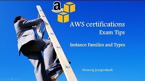 AWS Certifications Exam Tips - EC2 Instance Families and Types