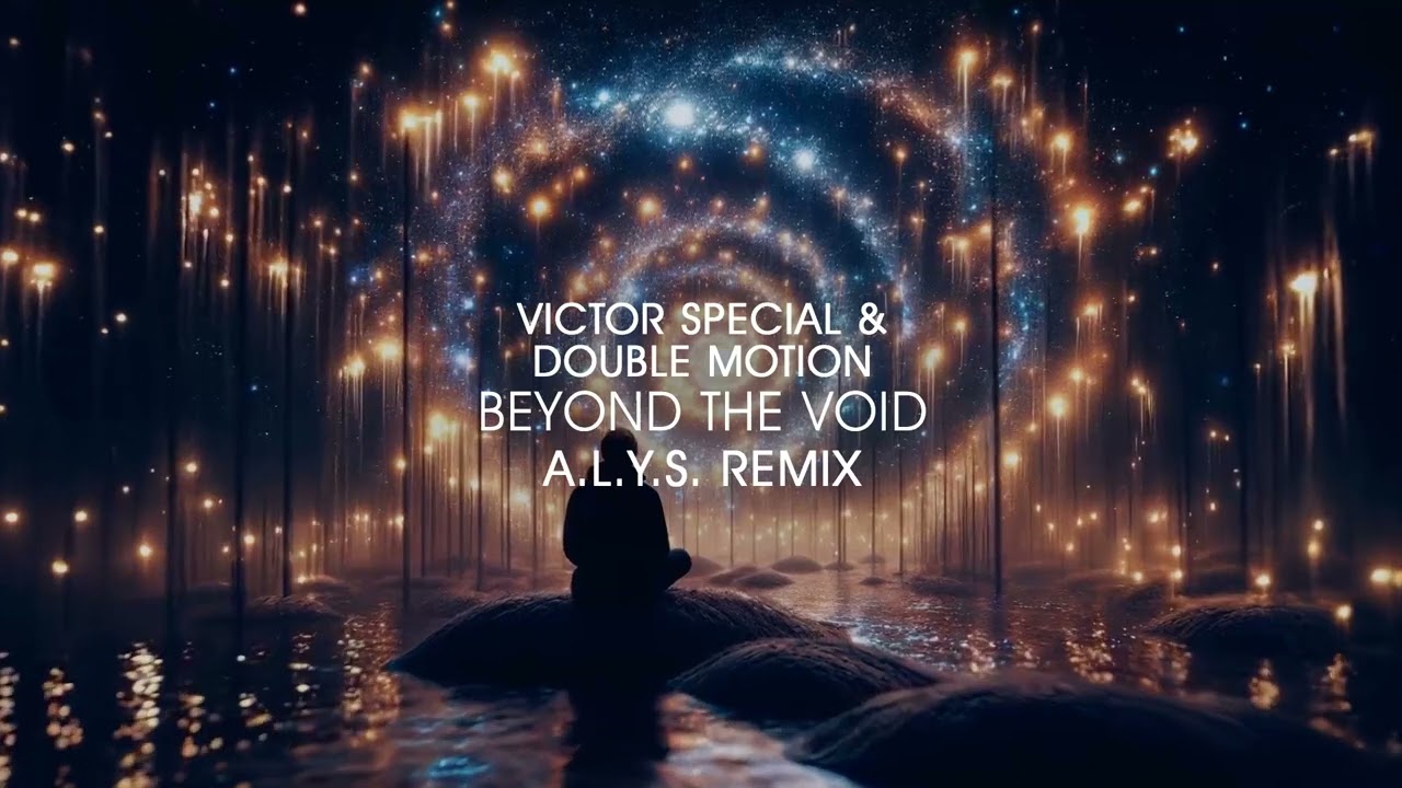 Victor Special & Double Motion – Beyond The Void (A.L.Y.S. Remix) adlı videoyu YouTube'da izle Victor Special & Double Motion – Beyond The Void (A.L.Y.S. Remix) adlı videoyu YouTube'da izle