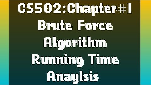 CS502|Brute Force Algorithm|Running Time Anaylsis|Chapter#1