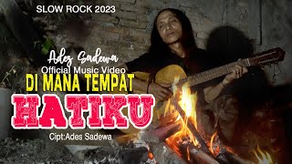 Maestro Slow Rock Padang - DIMANA TEMPAT HATIKU - Ades Sadewa