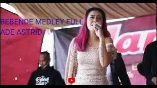 BEBENDE MEDLEY FULL - ADE ASTRID W/GERENGSENG TEAM (LIVE ANGKRINGAN TEH ITA)