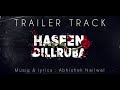 Haseen dillruba  trailer track  title song  abhishek nailwal