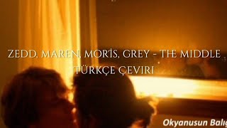 Zedd, Maren Moris, Grey - The Middle [Türkçe Çeviri]