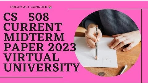 Cs508 Current Mid-term paper😍2023//Cs508 current mid-term paper