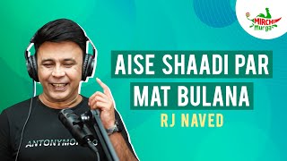 Aise Shadi Par Mat Bulana | Mirchi Murga | RJ Naved
