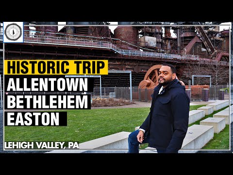 Lehigh Valley, PA | Visiting the History of Allentown, Bethlehem, & Easton