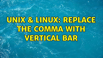 Unix & Linux: Replace the comma with vertical bar (7 Solutions!!)
