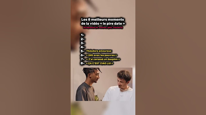 Les 8 meilleures moments de la vidéo « le pire date (1) » de @Squeezie avec @THEODORT ; @Maxime