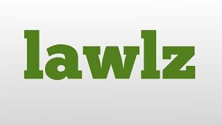 lawlz meaning and pronunciation
