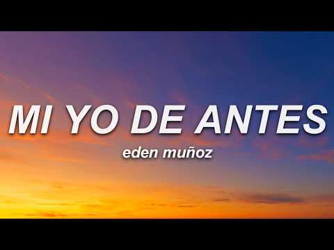 Eden Muñoz - Mi Yo de Antes (Letra)