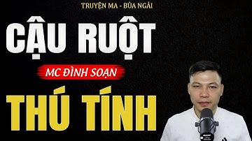 Truyện Ma Đình Soạn - CẬU RUỘT THÚ TÍNH  | Oan Hồn Cháu Gái Về Báo Oán - Chuyện Ma Kinh Dị