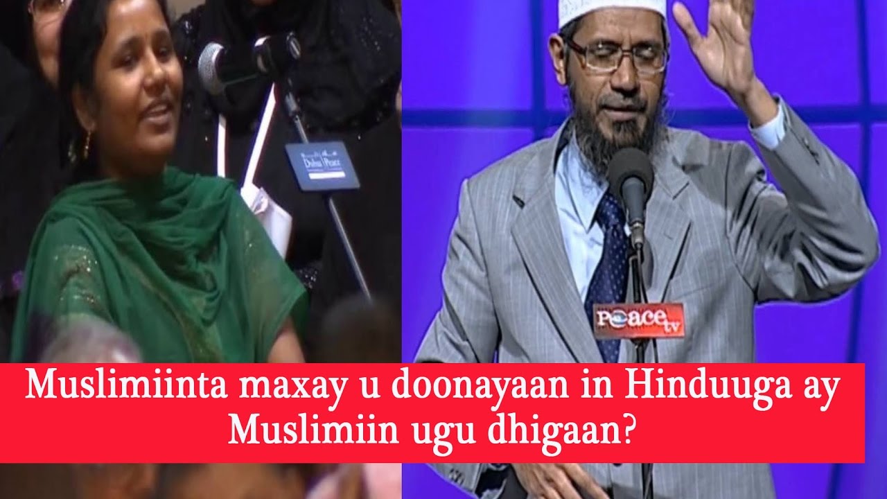 MUSLIMIINTA MAXAY U DOONAYAAN IN HINDUUGA AY MUSLIMIIN KA DHIGAAN  Dr Zakir Jawaab