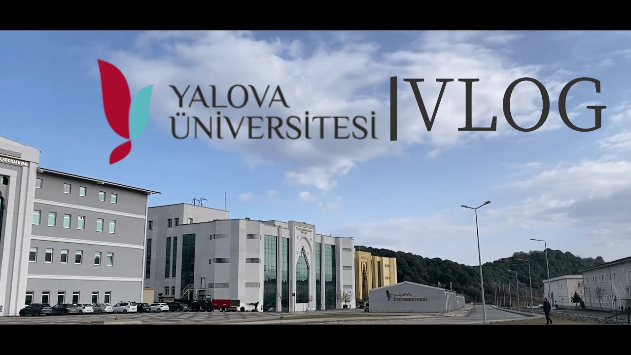 YALOVA ÜNİVERSİTESİ VLOG | Fakülteler, Rektörlük, Kütüphane, Yemekhane, Kantin