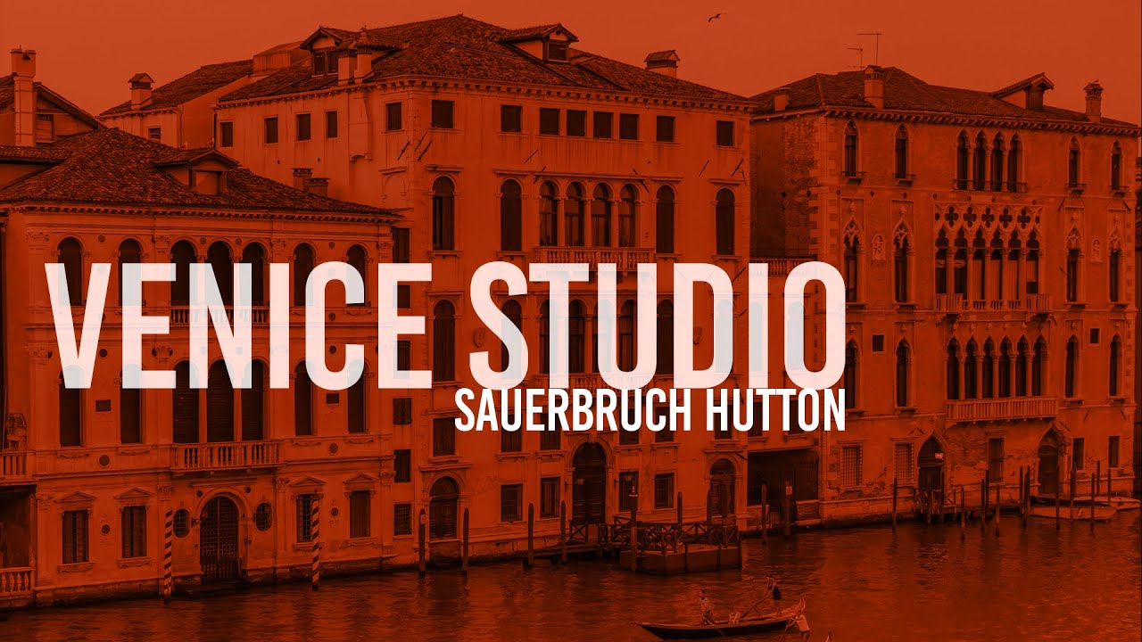 Venice Studio 2021 - Sauerbruch Hutton Studio