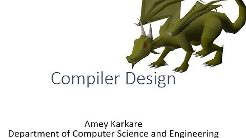 CS335-L01: Compiler Design: Introduction, History and Motivation