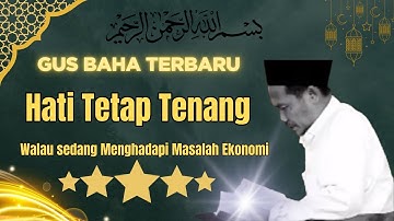 Hati Tetap Tenang Walau sedang Menghadapi Masalah  Ekonomi #gusbaha #gusbahaterbaru